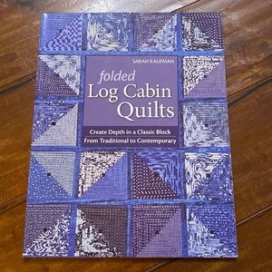 Folded Log Cabin Quilts: Create Depth in a‎ Classic Block